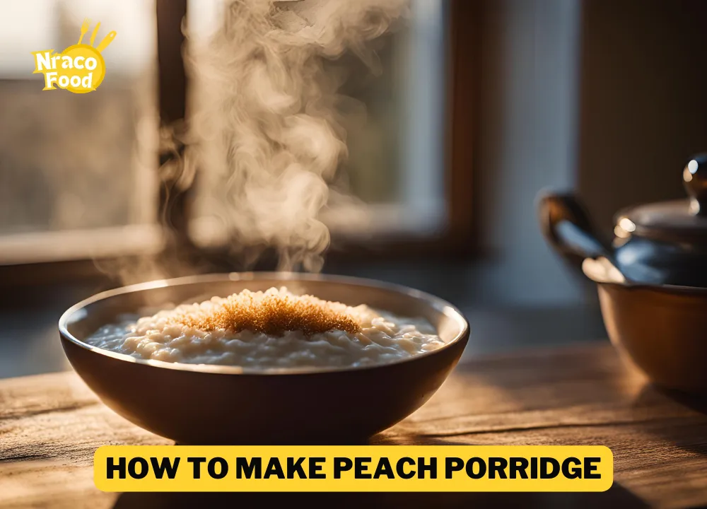 How To Make Peach Porridge ?