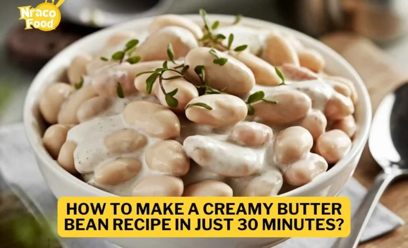 How to Make a Creamy Butter Bean Recipe in Just 30 Minutes